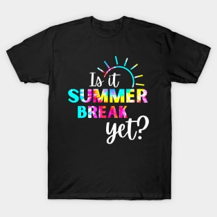 Is It Summer Break Yet T-Shirt